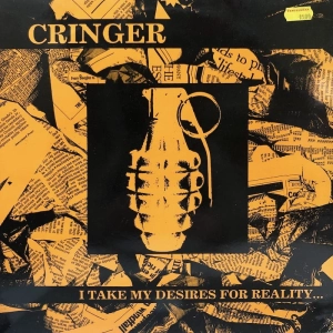 Cringer – I Take My Desires For Reality... LP