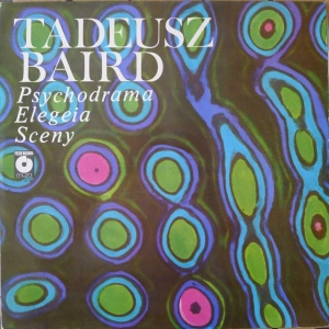 Tadeusz Baird Psychodrama Elegeia Sceny  LP 1980