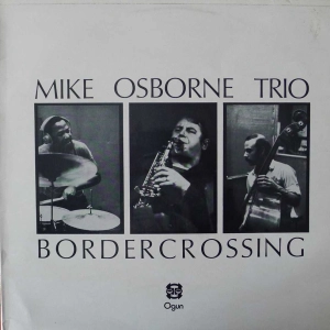 Mike Osborne Trio Border Crossing LP UK 1974