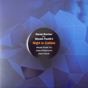 Rendy Brecker plays  Włodek  Pawlik Night In Calisia 2 LP 2014