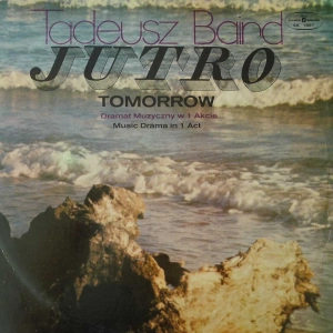 Tadeusz Baird JUTRO Dramat Muzyczny w 1 Akcie LP