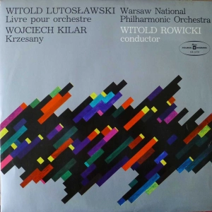 Witold Lutosławski, Livre pour orchestre, Wojciech Kilar Krzesany LP
