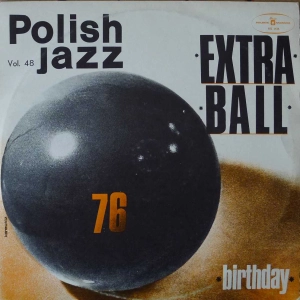 Extra Ball - Birthday , Polish Jazz vol 48 , LP 1976