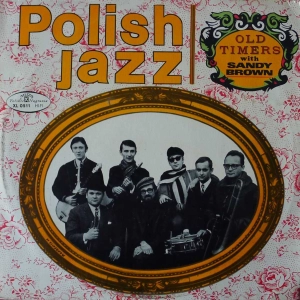 Old Timers With Sandy Brown, Polish Jazz vol 16,  LP 1969