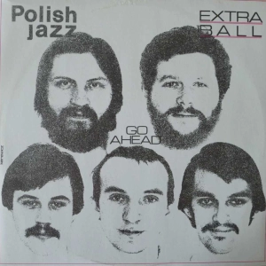 Extra Ball - Go Ahead, Polish Jazz vol 59, LP 1979
