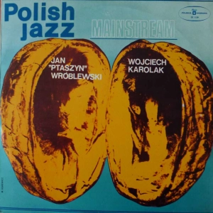 Jan Ptaszyn Wróblewski, Wojciech Karolak -  Mainstream, Polish Jazz vol 40, LP 1974