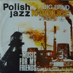 Big Band Katowice - Music For My Friends , Polish Jazz vol 52, LP 1978