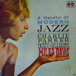Charlie Parker, Dizzy Gillespie, Miles Davis - A Handful Of Modern Jazz, LP 1959 US