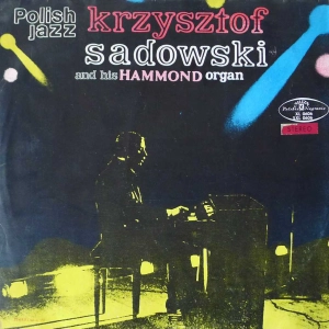 Krzysztof Sadowski - Krzysztof Sadowski And His Hammond Organ, LP 1970 PL polish jazz