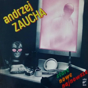 Andrzej Zaucha -  Stare, Nowe i Najnowsze, LP 1987 PL