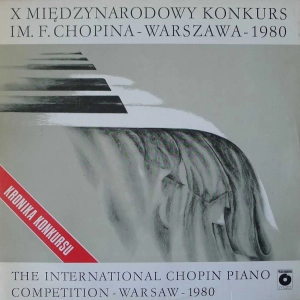 Frédéric Chopin -  X Międzynarodowy Konkurs Im. F. Chopina - Warszawa - 1980, Kronika Konkursu LP 1985 PL 