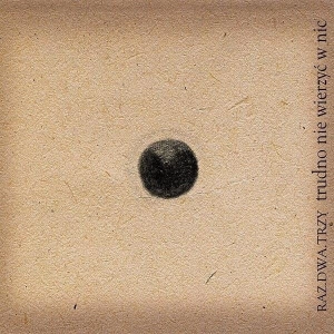 Raz, Dwa, Trzy, Trudno nie wierzyć w nic 2LP