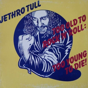 Jethro Tull -Too Old To Rock 'N' Roll: Too Young To Die! , LP 1976 US