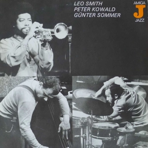 Leo Smith / Peter Kowald / Günter Sommer , LP 1981 Germany , Amiga Jazz