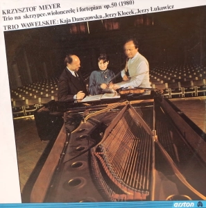 Krzysztof Meyer, Trio Wawelskie, Kaja Danczowska, Jerzy Klocek, Jerzy Łukowicz – Trio Na Skrzypce, Wiolonczelę I Fortepian Op.50 (1980)