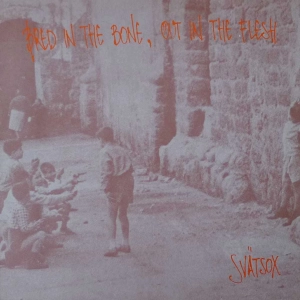 Svätsox - Bred In The Bone, Out In The Flesh, LP 1984 Holland 
