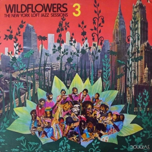 Various - Wildflowers 3 (The New York Loft Jazz Sessions) vol 3, LP 1977 US