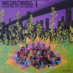 Various -Wildflowers 1 (The New York Loft Jazz Sessions) vol 1, LP 1977 US
