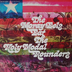 The Holy Modal Rounders - The Moray Eels Eat The Holy Modal Rounders, LP 1968 US