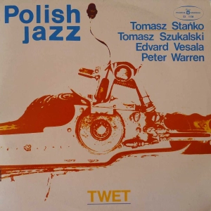 Tomasz Stańko, Tomasz Szukalski, Edward Vesala, Peter Warren - Twet , LP 1974 PL , blue label polish jazz