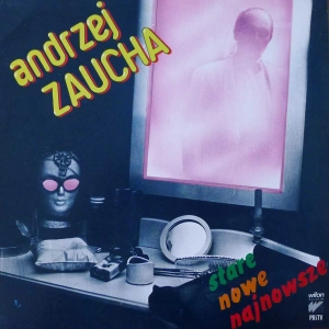 Andrzej Zaucha -  Stare, Nowe i Najnowsze, LP 1987 PL