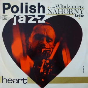 The Włodzimierz Nahorny Trio - Heart   , LP 1968 PL , Polish Jazz  vol 15, 