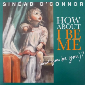 Sinéad O'Connor - How About I Be Me (And You Be You)?, LP 2012 US