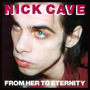 NICK CAVE & THE BAD SEEDS From Her To Eternity LP