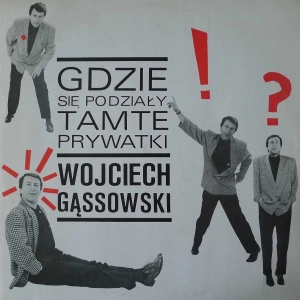 Wojciech Gąssowski - Gdzie Się Podziały Tamte Prywatki , LP 1989 PL 