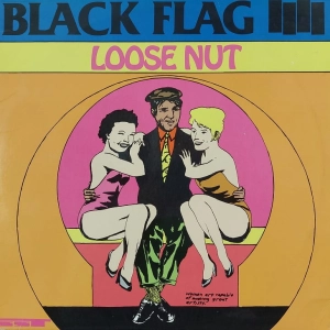 Black Flag Loose Nut LP USA 1985