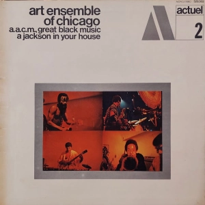 The Art Ensemble Of Chicago – A.A.C.M., Great Black Music - A Jackson In Your House LP 1969