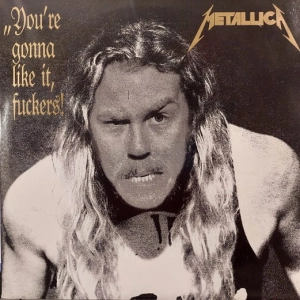 Metallica  You're Gonna Like It, Fuckers! LP bootleg Germany 1990