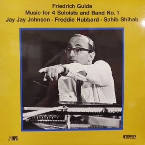 Friedrich Gulda Jay Jay Johnson / Freddie Hubbard / Sahib Shihab – Music For 4 Soloists And Band No.1 LP SABA 