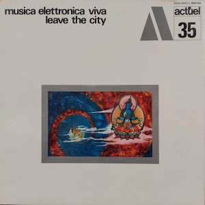 Musica Elettronica Viva – Leave The City LP France 1970