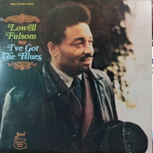 Lowell Fulsom  I've Got The Blues LP USA 1973