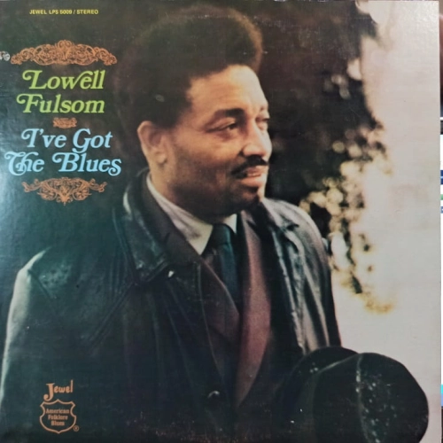Lowell Fulsom  I've Got The Blues LP USA 1973