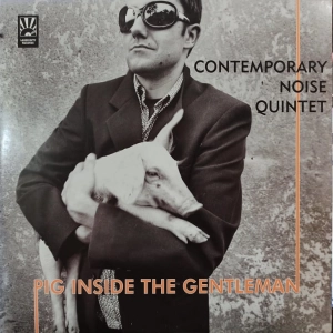 Contemporary Noise Quintet Pig Inside The Gentleman 2LP 2009