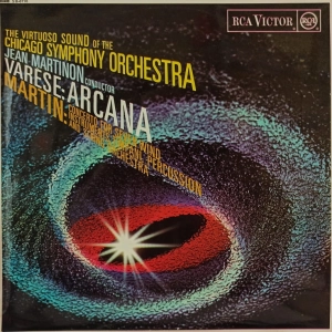 Varese, Martin - The Virtuoso Sound Of The Chicago Symphony Orchestra / Arcana / Concerto For Seven Wind Instruments, Timpani, Percussion And String Orchestra, Jean Martinon , RCA Victor ,  UK