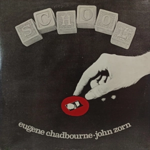 Eugene Chadbourne / John Zorn - School , 2 LP US , 1978 