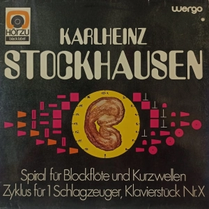 Karlheinz Stockhausen - Spiral Für Blockflöte Und Kurzwellen / Zyklus Für 1 Schlagzeuger / Klavierstück Nr. X , LP 1969 Germany 
