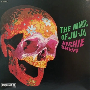 Archie Shepp - The Magic Of Ju-Ju , LP 1976 Japan PROMO