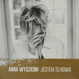 Anna Wyszkoni - Jestem tu nowa , LP 2017 PL limited edition , clear vinyl 