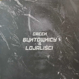 Green - Buntownicy I Lojaliści, LP 2015 PL , limitowana, numerowana edycja