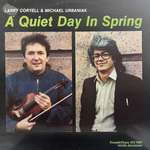 Larry Coryell and Michał Urbaniak  A Quiet Day In Spring  LP 1984 Denmark Steeple Chase  polish jazz