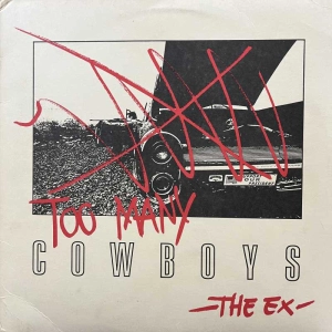 The Ex Too Many Cowboys 2 LP 1987 US Mordam Records