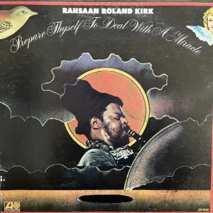 Rahsaan Roland Kirk  Prepare Thyself To Deal With A Miracle LP 1973 US Atlantic