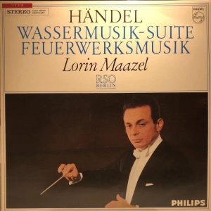 Händel - Lorin Maazel, RSO Berlin – Wassermusik-Suite / Feuerwerksmusik