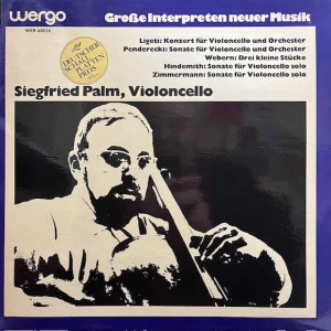 Siegfried Palm Ligeti: Konzert Für Violoncello Und Orchester / Penderecki: Sonate Für Violoncello Und Orchester / Webern: Drei Kleine Stücke / Hindemith: Sonate Für Violoncello Solo / Zimmermann: Sonate Für Violoncello Solo LP Germany WERGO