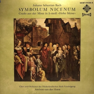 Johann Sebastian Bach, Anthon Van Der Horst, Der Chor Des Niederländischen Bachvereins, Orchester Und Orgel – Symbolum Nicenum: Credo Aus Der Missa In H-moll "Hohe Messe"