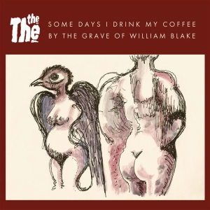 THE THE Some Days I Drink My Coffee By The Grave Of William Blake EP EP